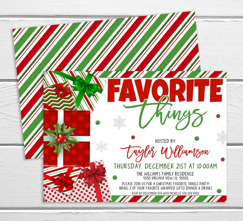 May include: A Christmas party invitation with a red and green striped background. The invitation features a white background with the text "FAVORITE Things" in red and green. The invitation also includes the text "HOSTED BY: Taylor Williamson" and the date and time of the party. The invitation is decorated with images of wrapped presents.