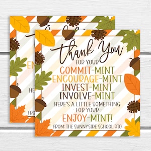 May include: A thank you card with a fall theme. The card has a striped background with orange, yellow, and green stripes. The text on the card reads "Thank You for your Commit-Mint Encourage-Mint Invest-Mint Involve-Mint Here's a little something - for your - Enjoy-Mint! From: The Sunnyside School PTO".