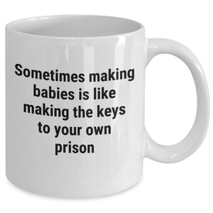 Making babies mug, keys to prison teacup, humorous quote, novelty item