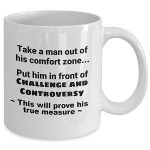 Funny Comfort mug, Comfort zone teacup, Challenge coffee cup, Controversy mug, gift for hubby, drinkware for friend, for Dad