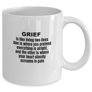 Grief coffee mug, SADNESS coffee cup, loved one coffee cup,  for grieving friend,  for loved one