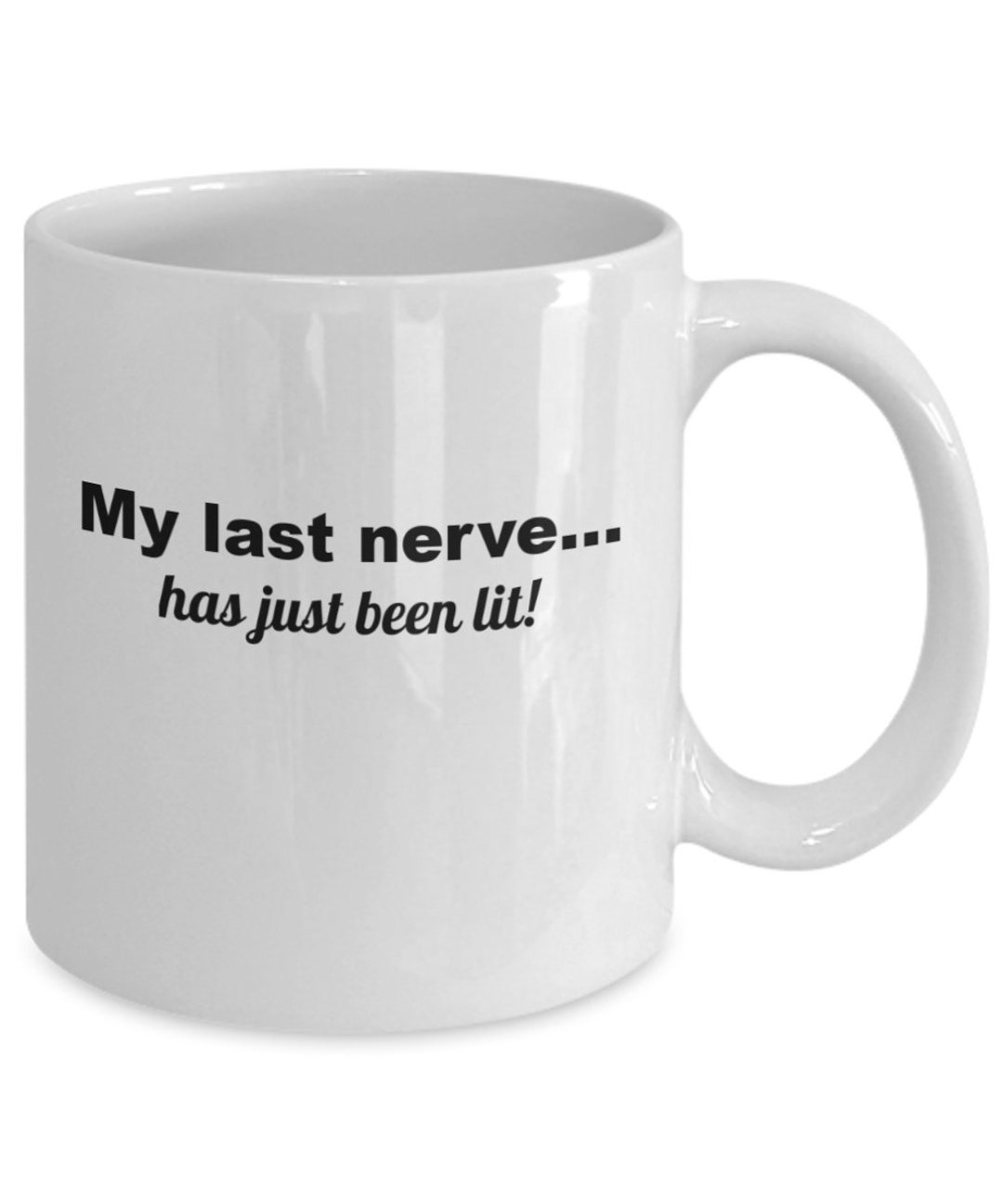 Funny Nerves Mug Nerves Tea Cup My Last Nerve Cup White Etsy