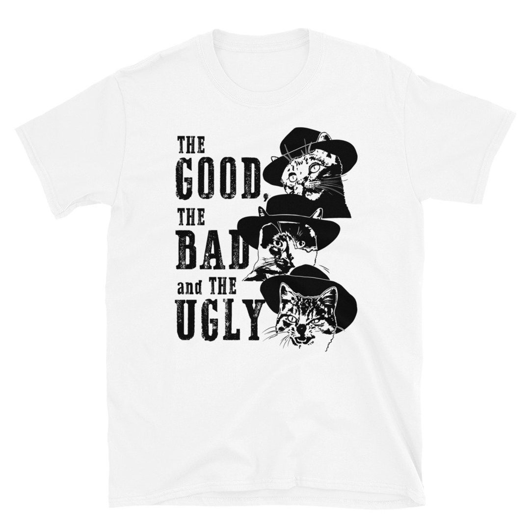 The Good the Bad and the Ugly Cat Tshirt Good Cat Bad Cat Etsy