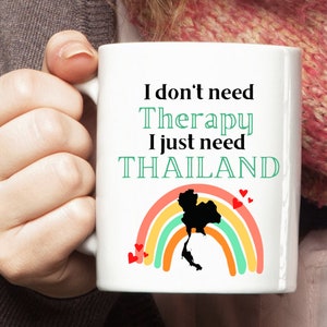 Thailand Mug, Thailand Cup, Thailand Travel Mug, Thailand Lover Gift, I don't need Therapy I just need Thailand