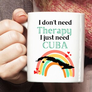 Cuba Mug, Cuba Cup, Cuba Travel Mug, Cuba Lover Gift, I don&#39;t need Therapy I just need Cuba