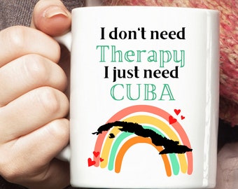 Cuba Mug, Cuba Cup, Cuba Travel Mug, Cuba Lover Gift, I don't need Therapy I just need Cuba