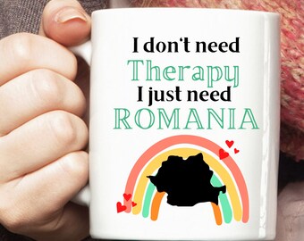 Romania Mug, Romania Cup, Romania Travel Mug, Romania Lover Gift, I don't need Therapy I just need Romania