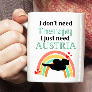 Austria Mug, Austria Cup, Austria Travel Mug, Austria Lover Gift, I don't need Therapy I just need Austria