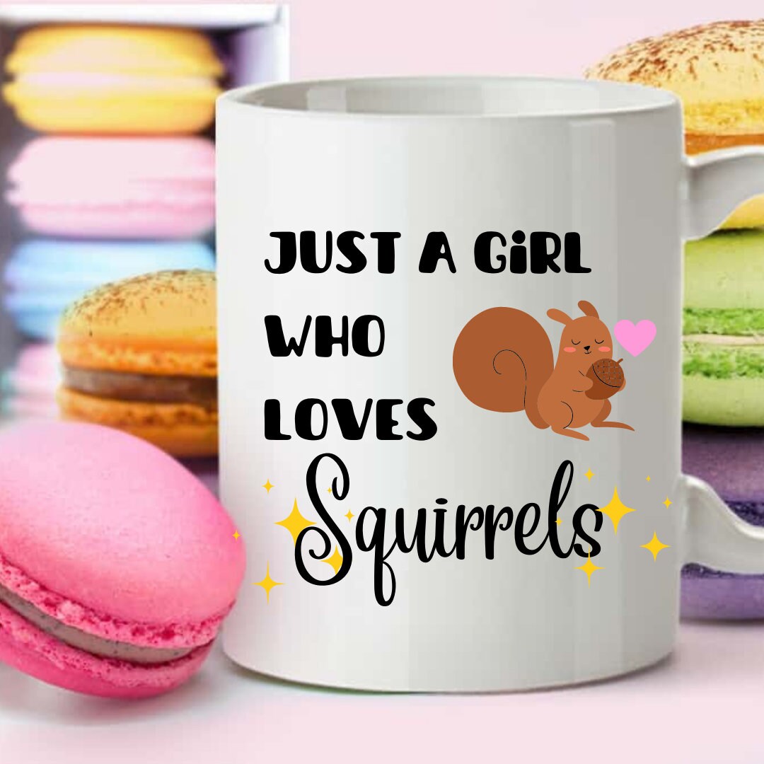 Girl Who Loves Squirrels, Squirrel Mug, Squirrel Cup, Squirrel Gift ...