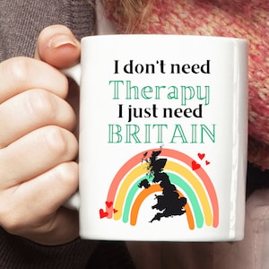 Britain Mug, British Mug, Britain Cup, Britain Travel Mug, Britain Lover Gift, I don&#39;t need Therapy I just need Britain