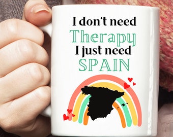 Spain Mug, Spain Cup, Spain Travel Mug, Spain Lover Gift, I don't need Therapy I just need Spain, Quarantine gifts for women