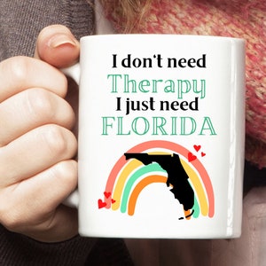 Florida Mug, Florida Cup, Florida Travel Mug, Florida Lover Gift, I don&#39;t need Therapy I just need Florida