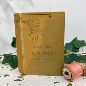 The Encyclopedia of Needlework by Therese De Dillmont - DMC - Antique Circa 1910s