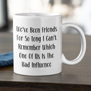 thumbnail image 2 of Bestie Custom Mug Which One Of Us Is The Bad Influence Personalized Be 2 of 9