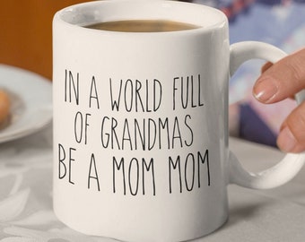 Funny Mug For Mom Mom Funny Mom Mom Gifts In A World of Grandmas Be A Mom Mom Mom Mom Again Gift Baby Reveal Gift New Mom Mom Present