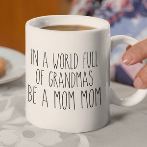 Funny Mug For Mom Mom Funny Mom Mom Gifts In A World of Grandmas Be A Mom Mom Mom Mom Again Gift Baby Reveal Gift New Mom Mom Present