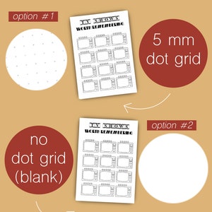 May include: Two printable options for a TV shows worth remembering list. The first option is a blank page. The second option has a 5 mm dot grid background. Both options feature a list of 12 TV shows with space to write the show title and a rating.