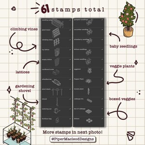 May include: A black and white illustration of 61 gardening stamps, including a wheelbarrow, plant labels, a shovel, a watering can, a fertilizer bag, a tomato plant, a pepper plant, a cabbage trio, a box of cabbage, lettuce, a pumpkin seedling, a cucumber seedling, a strawberry seedling, a lettuce seedling, a tomato seedling, an eggplant, a seedling table, a plant tower, climbing vines, an ivy lattice, an empty lattice, a cardboard crate, and a baby seedling. The text "61 stamps total" is at the top of the image. The text "More stamps in next photo! @PiperMacleodDesigns" is at the bottom of the image.