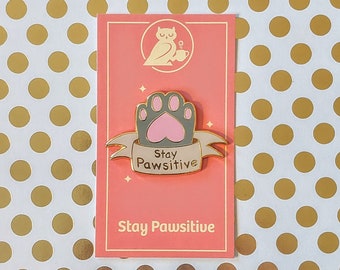 Stay Pawsitive Enamel Pin