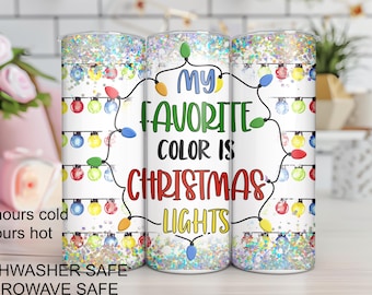 My Favorite Color Is Christmas Lights Tumbler | Christmas Tumbler | Holiday Cup Gift | 20oz & 30oz