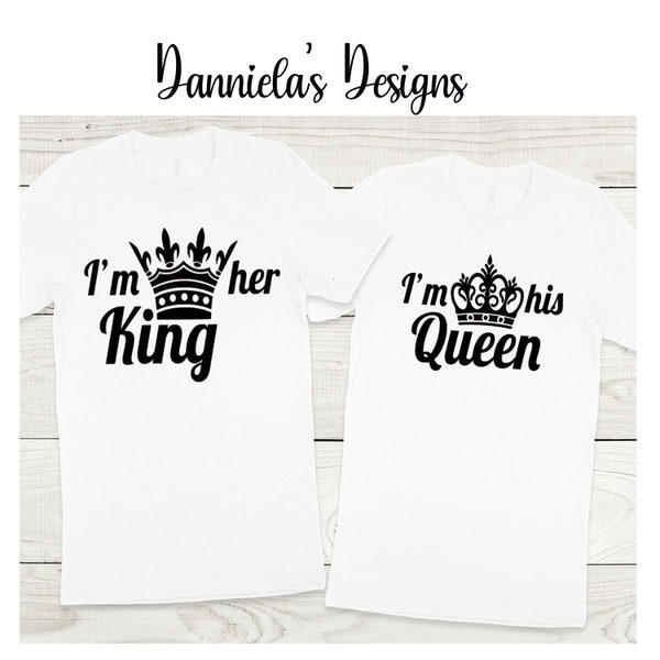 I am her king, i am his queen shirt / Couple shirts/ Valentine's day shirt