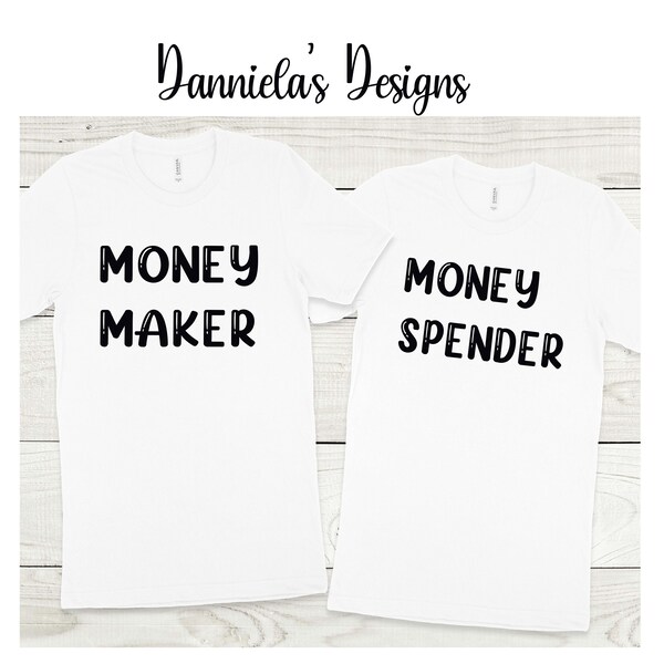 Couple shirts/ Valentine's day shirt/ Money maker/ Money spender