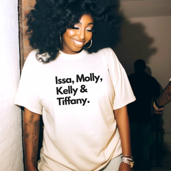 Issa, Molly, Tiffany, Kelly | Insecure T-Shirt