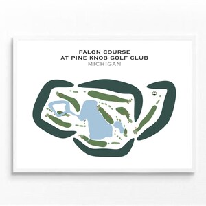 May include: A framed print of the Falon Course at Pine Knob Golf Club in Michigan. The course layout is depicted in green and blue on a white background. Text at the top reads "Falon Course At Pine Knob Golf Club Michigan."