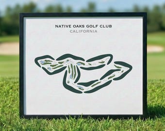 Native Oaks Golf Club, California | Golf Course Map, Golf Map, Golfer Gift For Him, Scorecard Layout, Golfer Boyfriend Gift, Art Print Decor