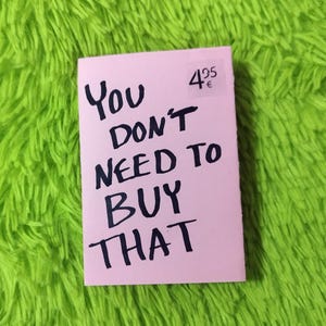 You Don&#39;t Need To Buy That Mini Zine, Digital download, Printable