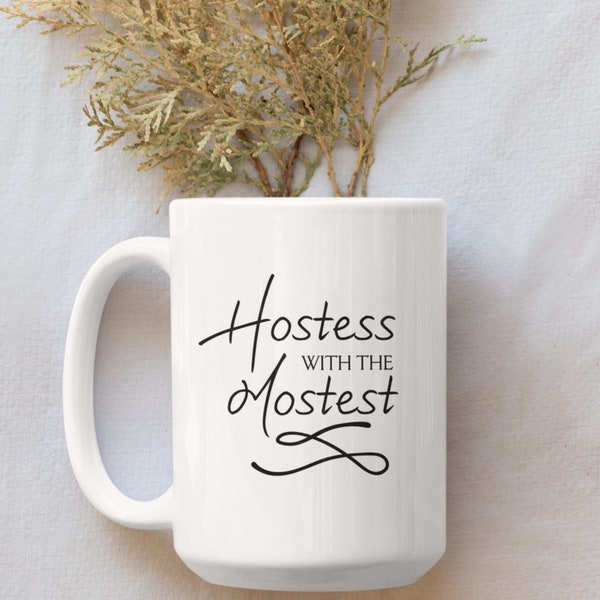 Hostess Gifts, Hostess Coffee Mugs, Hostess With The Mostest, Gifts for Her, Coffee Lover, Coffee Addict, Large Mug, Funny Hostess Gifts