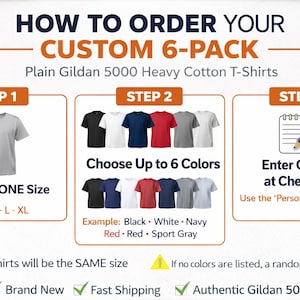 May include: Graphic showing how to order a custom 6-pack of Gildan 5000 heavy cotton t-shirts. Instructions include choosing a size, selecting up to six colors, and entering the colors at checkout. Available sizes are S, M, L, and XL.