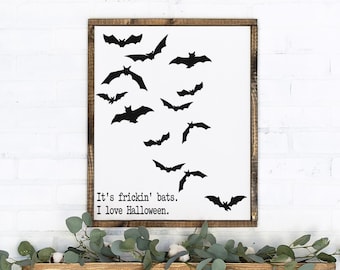 It's frickin' bats - I love Halloween - wood sign - spooky farmhouse - halloween entry way - fall decor signs - funny halloween wall art