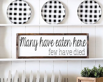 Many have eaten few have died - wood framed sign - kitchen - dining room - above table - wall decor - funny kitchen signs - farmhouse