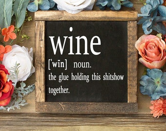 Wine the glue holding this shitshow together - wood signs - funny home decor - wine bar - wall art - kitchen signs - funny wine quotes