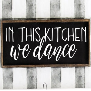 In this kitchen we dance - wood sign - farmhouse kitchen decor - funny kitchen signs - popular kitchen decor - kitchen table - gift ideas