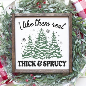 Real thick and sprucy - wood sign - funny christmas decor - christmas wall art - christmas tree - farmhouse christmas