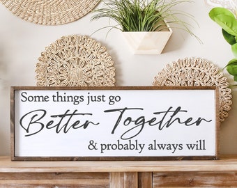 Some things just go better together - wood sign - country music - lyrics - weddings songs - bedroom decor - wall art - anniversary gift idea