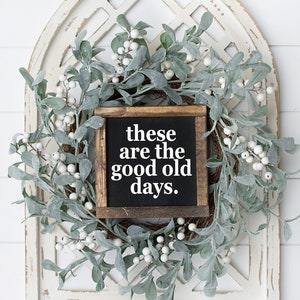 These are the good old days - wood framed sign - inspirational decor - motivational farmhouse - wall art - living room - quote signs - happy