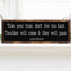 Take your time don&#39;t live to fast - wood sign - lyrics - music room - living room - entry way - quotes - southern rock