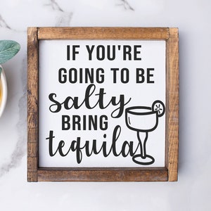 If you're going to be salty bring tequila - wood framed sign - bar decor - bar signs - cinco de mayo - margarita pitcher - kitchen decor -