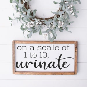 On a scale of 1 to 10, Urinate - wood signs - funny bathroom - wall art - home decor - boys bathroom -