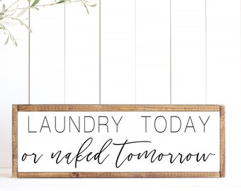 Laundry today or naked tomorrow - laundry quote - wood framed sign - laundry room decor - laundry room wall art - farmhouse laundry room -