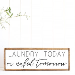 Laundry today or naked tomorrow - laundry quote - wood framed sign - laundry room decor - laundry room wall art - farmhouse laundry room -