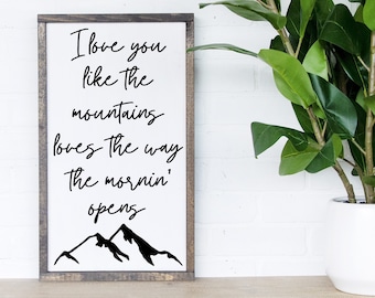 I love you like the mountains love the way the mornin opens - wood sign - weddings songs - bedroom decor - music lyrics - childers - tyler