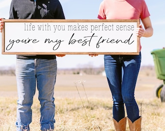 Life with you makes perfect sense - you're my best friend - wood sign - country music - wedding song lyrics - mcgraw - above bed sign -
