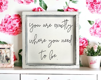 You are exactly where you need to be - wood signs - quotes - affirmations - home decor - reminders - positivity - motivational -