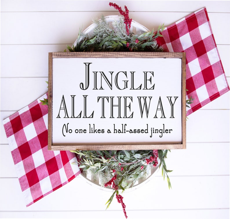 Jingle all the way no one likes a half ass jingler wood sign home decor Christmas decor christmas signs funny Christmas image 1