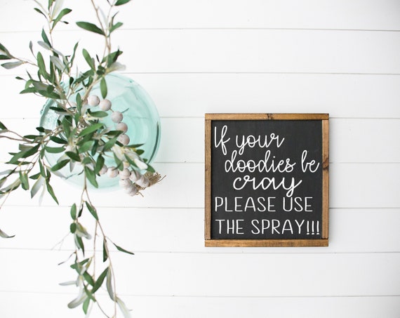 If your doodies be cray please use the spray - wood sign - funny bathroom decor - bathroom shelf - wall art - bathroom quotes - farmhouse