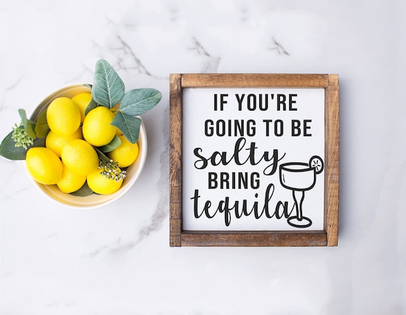 If you're going to be salty bring tequila - wood framed sign - bar decor - bar signs - cinco de mayo - margarita pitcher - kitchen decor -